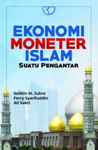 EKONOMI MONETER ISLAM: SUATU PENGANTAR – Solikin M. Juhro, dkk.